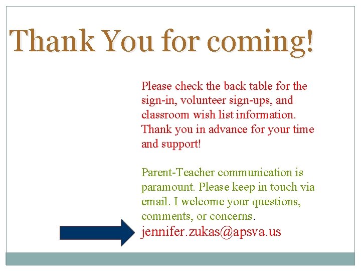 Thank You for coming! Please check the back table for the sign-in, volunteer sign-ups,