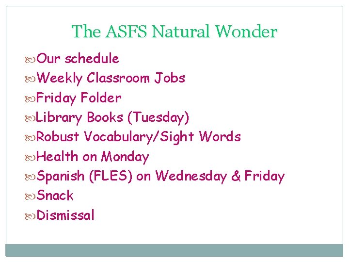 The ASFS Natural Wonder Our schedule Weekly Classroom Jobs Friday Folder Library Books (Tuesday)