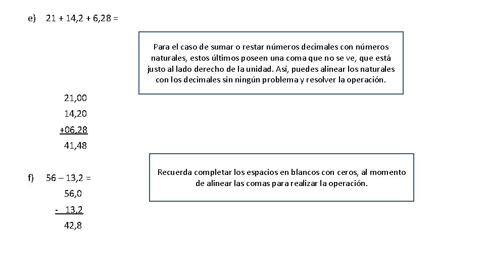 e) 21 + 14, 2 + 6, 28 = Para el caso de sumar