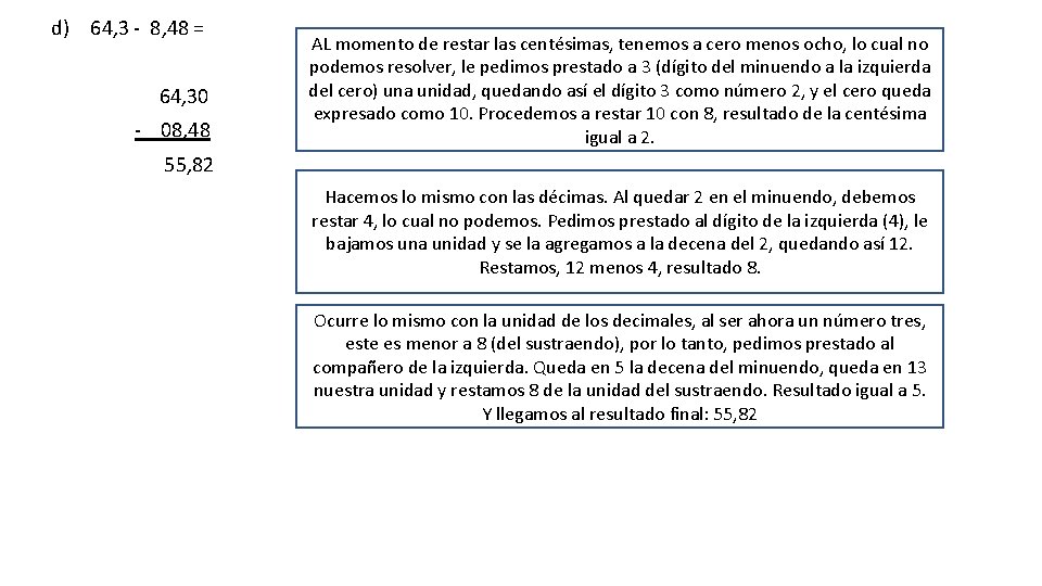 d) 64, 3 - 8, 48 = 64, 30 - 08, 48 AL momento