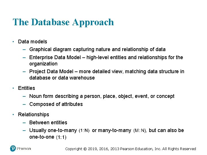 The Database Approach • Data models – Graphical diagram capturing nature and relationship of