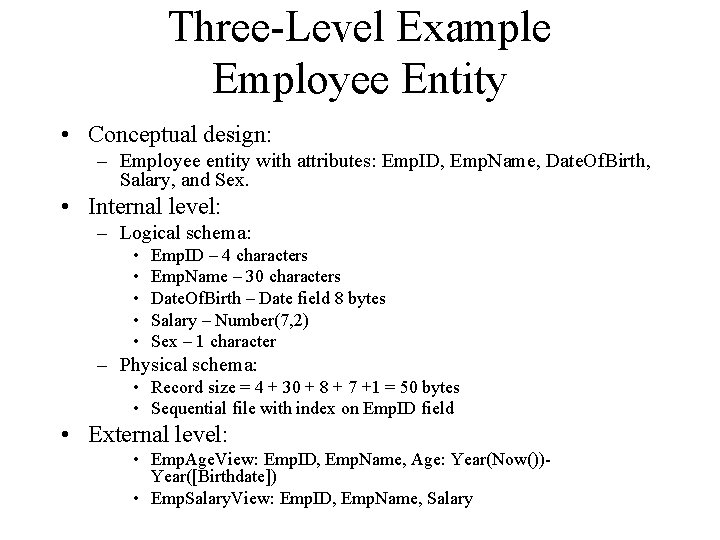 Three-Level Example Employee Entity • Conceptual design: – Employee entity with attributes: Emp. ID,