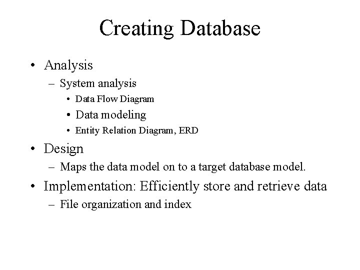 Creating Database • Analysis – System analysis • Data Flow Diagram • Data modeling