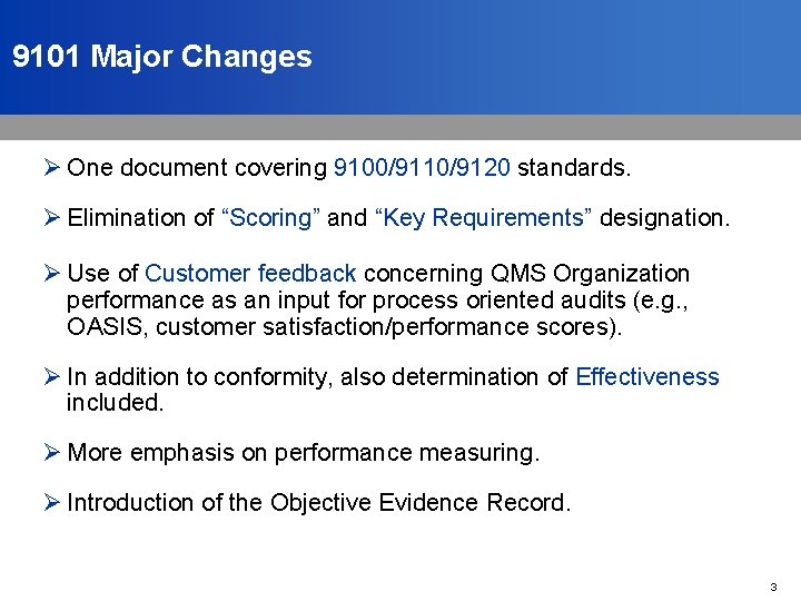 9101 Major Changes Ø One document covering 9100/9110/9120 standards. Ø Elimination of “Scoring” and