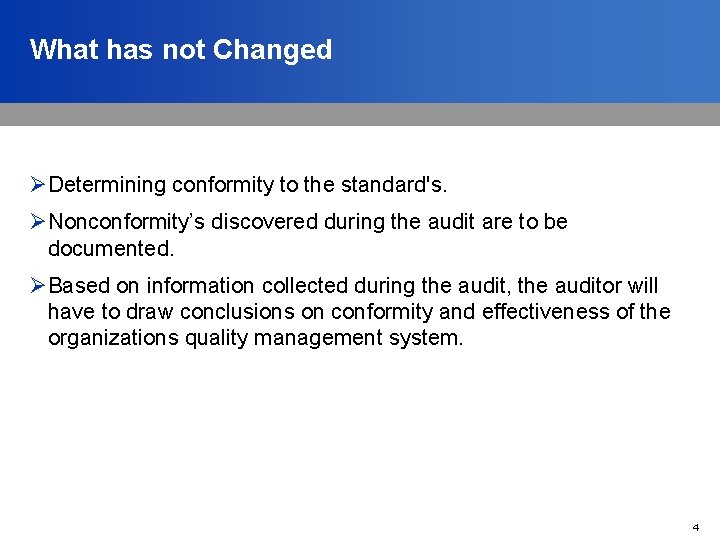 What has not Changed ØDetermining conformity to the standard's. ØNonconformity’s discovered during the audit