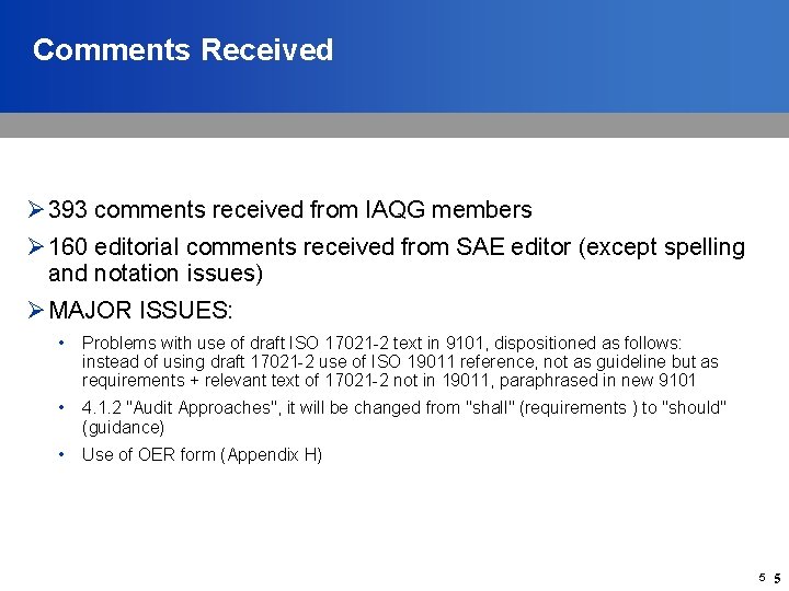 Comments Received Ø 393 comments received from IAQG members Ø 160 editorial comments received