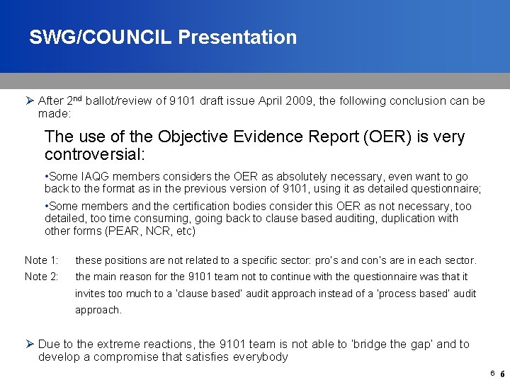 SWG/COUNCIL Presentation Ø After 2 nd ballot/review of 9101 draft issue April 2009, the