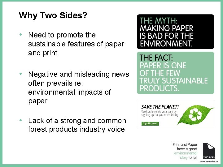 Why Two Sides? • Need to promote the sustainable features of paper and print