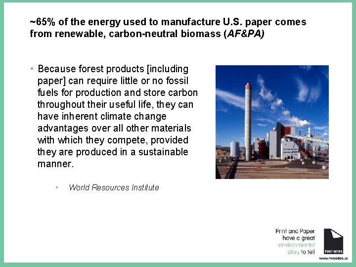 ~65% of the energy used to manufacture U. S. paper comes from renewable, carbon-neutral