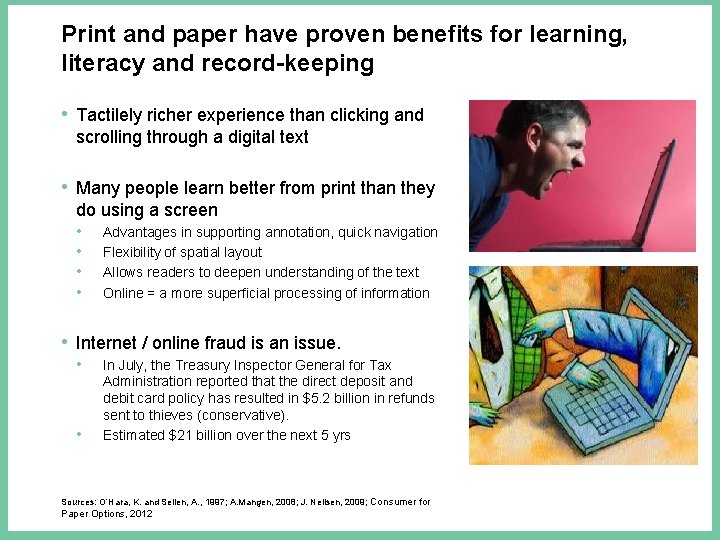Print and paper have proven benefits for learning, literacy and record-keeping • Tactilely richer