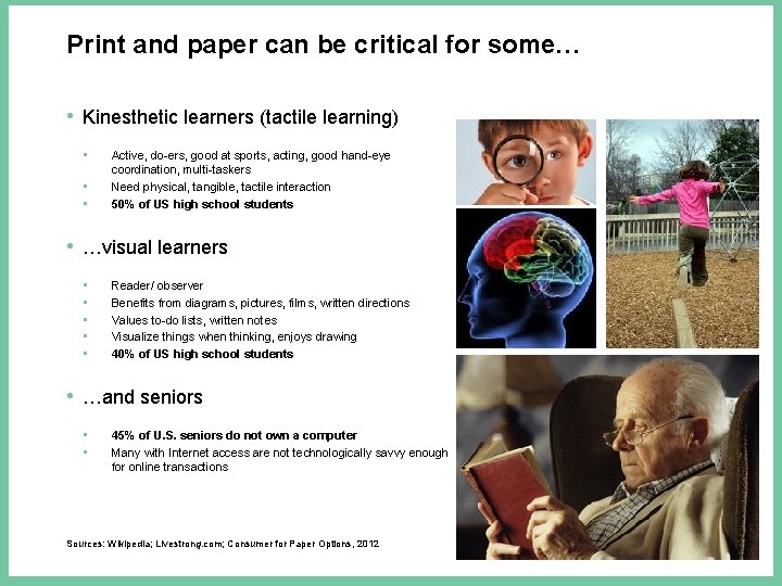 Print and paper can be critical for some… • Kinesthetic learners (tactile learning) •