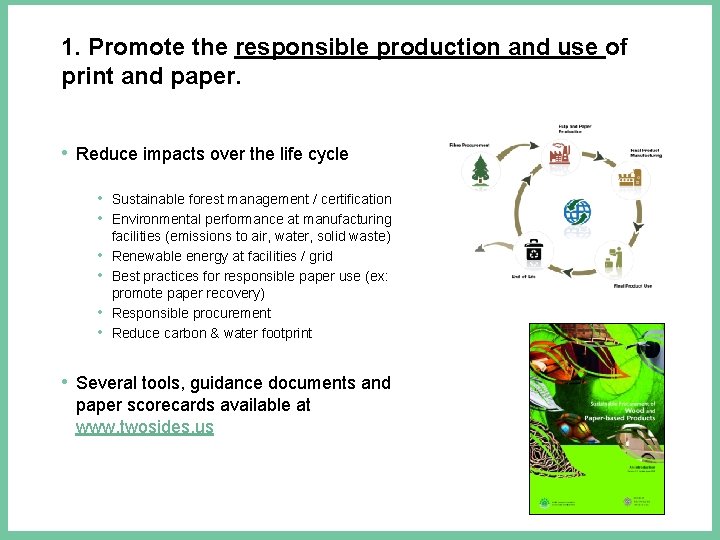 1. Promote the responsible production and use of print and paper. • Reduce impacts