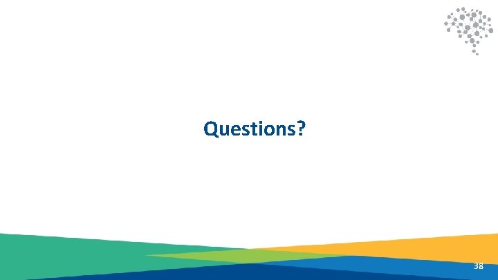 Questions? 38 