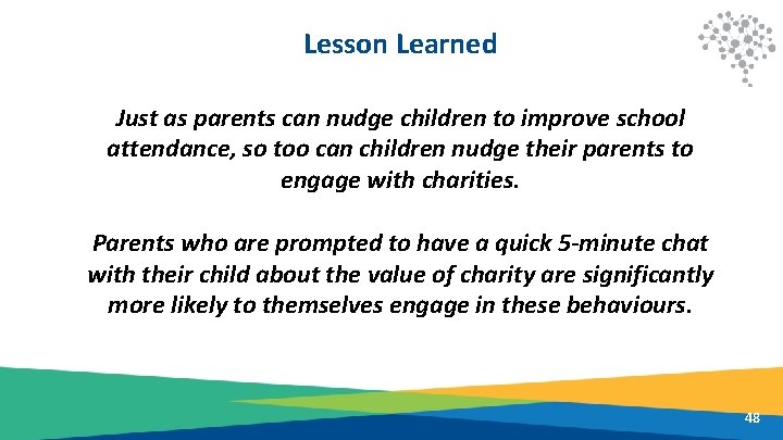 Lesson Learned Just as parents can nudge children to improve school attendance, so too