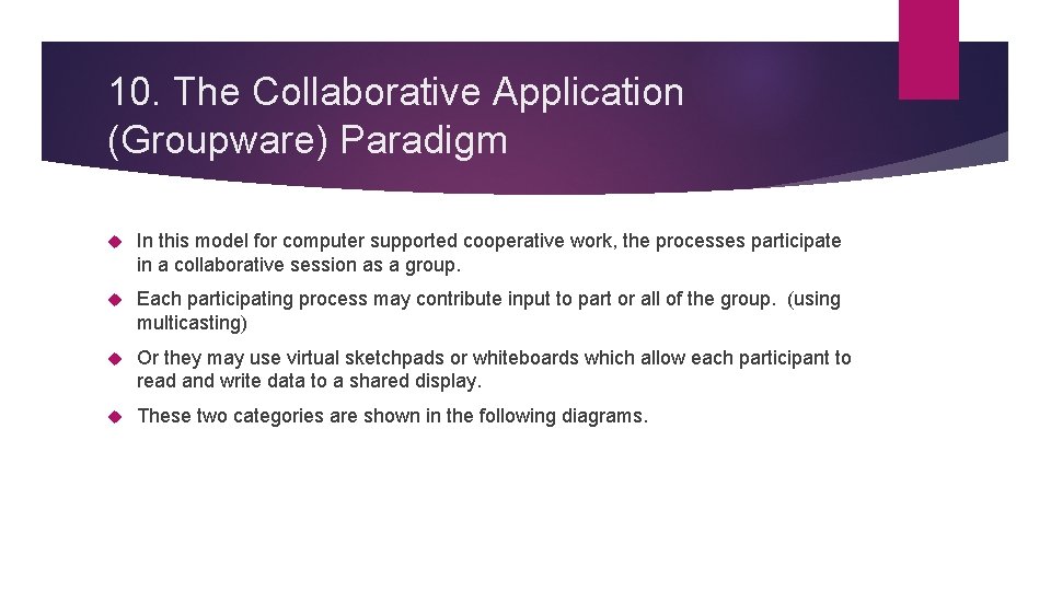 10. The Collaborative Application (Groupware) Paradigm In this model for computer supported cooperative work, 10. The Collaborative Application (Groupware) Paradigm In this model for computer supported cooperative work,
