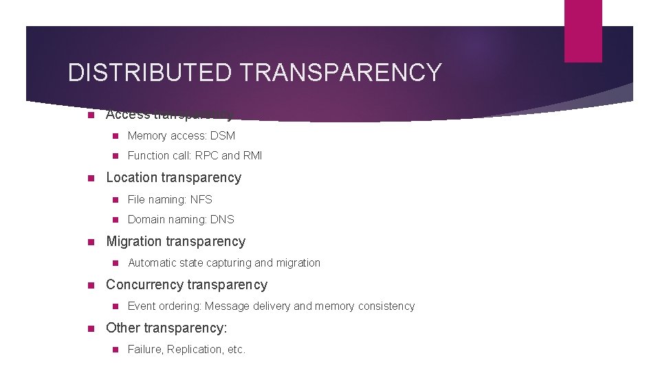 DISTRIBUTED TRANSPARENCY n n n Access transparency n Memory access: DSM n Function call: DISTRIBUTED TRANSPARENCY n n n Access transparency n Memory access: DSM n Function call: