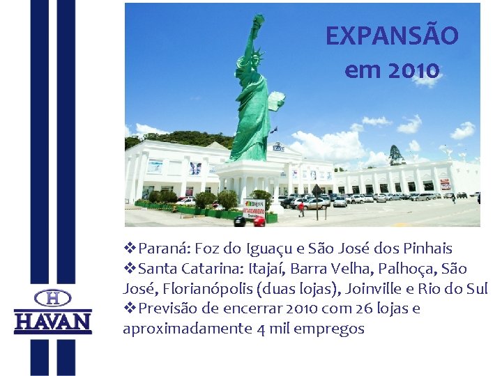 EXPANSÃO em 2010 v. Paraná: Foz do Iguaçu e São José dos Pinhais v.