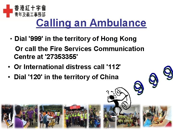 Calling an Ambulance • Dial '999' in the territory of Hong Kong Or call