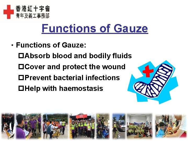 Functions of Gauze • Functions of Gauze: Absorb blood and bodily fluids Cover and