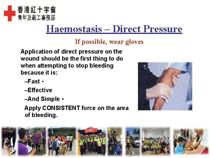 Haemostasis – Direct Pressure If possible, wear gloves Application of direct pressure on the