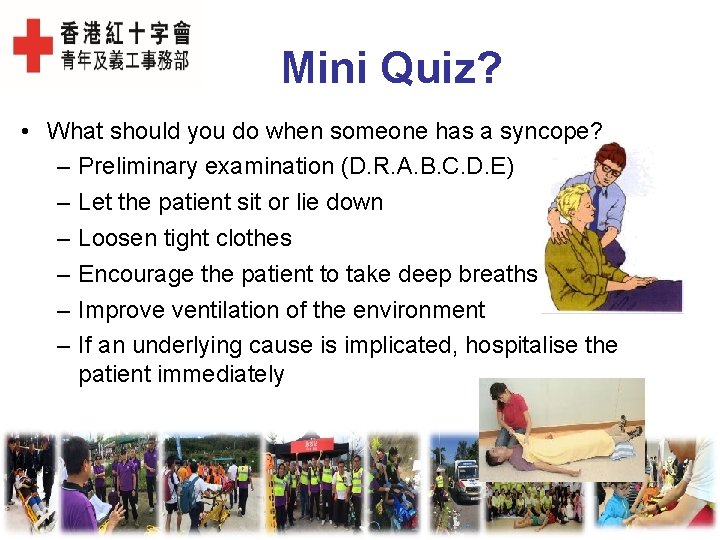 Mini Quiz? • What should you do when someone has a syncope? – Preliminary