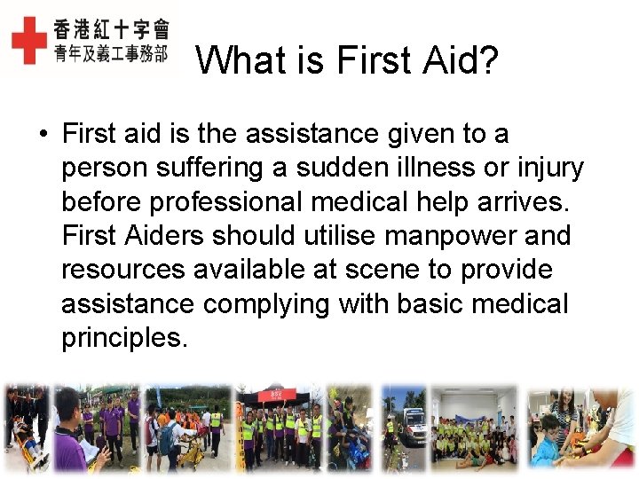 What is First Aid? • First aid is the assistance given to a person