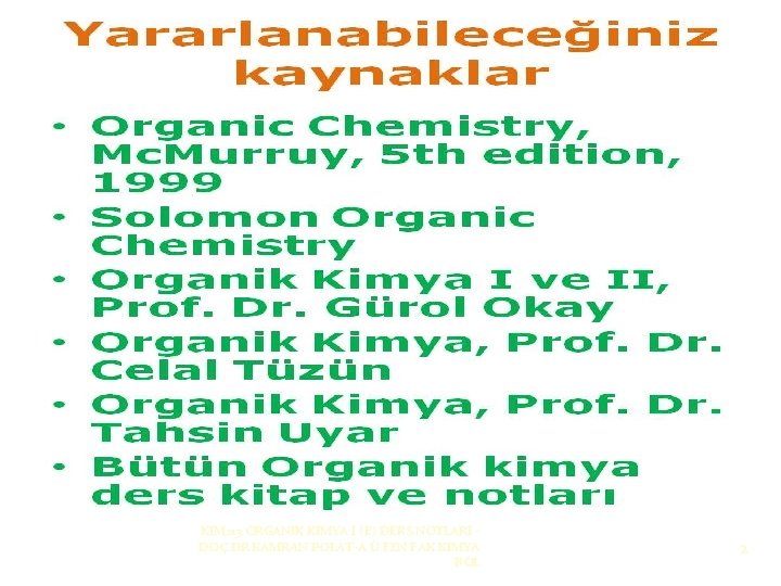 KİM 213 ORGANİK KİMYA I (E) DERS NOTLARI DOÇ. DR. KAMRAN POLAT-A. Ü. FEN