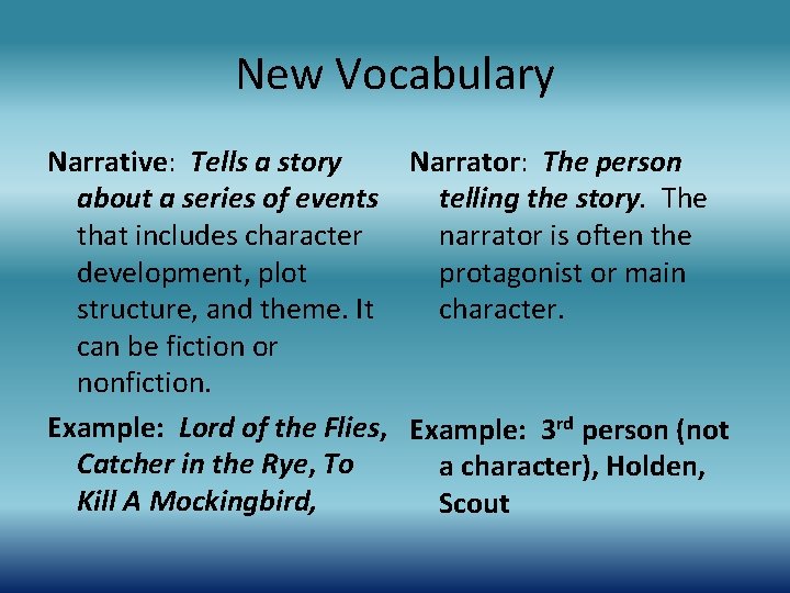 New Vocabulary Narrative: Tells a story Narrator: The person about a series of events