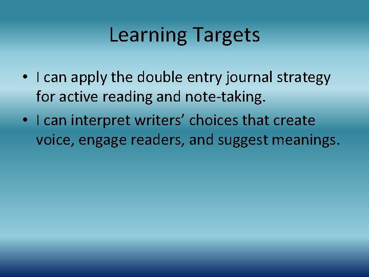 Learning Targets • I can apply the double entry journal strategy for active reading