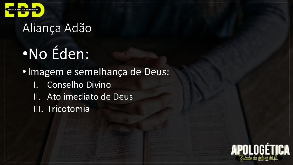 Aliança Adão • No Éden: • Imagem e semelhança de Deus: I. Conselho Divino