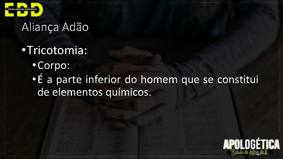 Aliança Adão • Tricotomia: • Corpo: • É a parte inferior do homem que