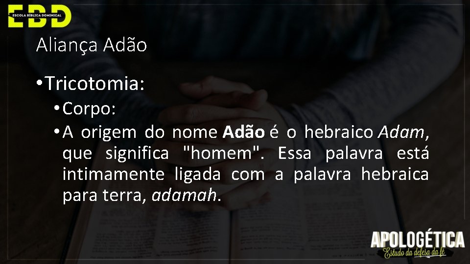 Aliança Adão • Tricotomia: • Corpo: • A origem do nome Adão é o