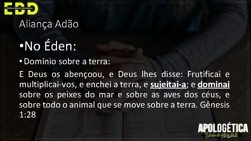 Aliança Adão • No Éden: • Domínio sobre a terra: E Deus os abençoou,