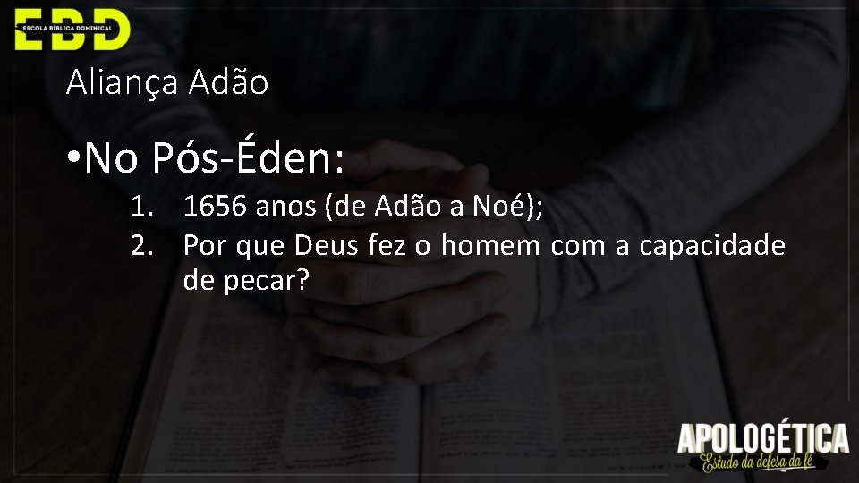 Aliança Adão • No Pós-Éden: 1. 1656 anos (de Adão a Noé); 2. Por