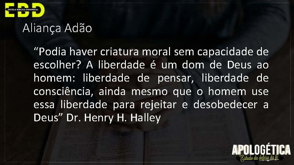 Aliança Adão “Podia haver criatura moral sem capacidade de escolher? A liberdade é um