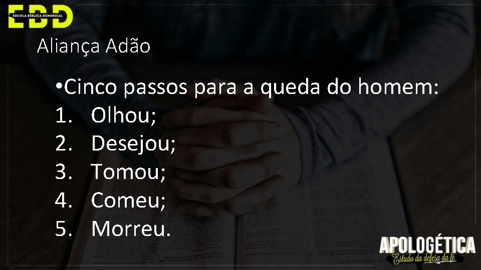 Aliança Adão • Cinco passos para a queda do homem: 1. Olhou; 2. Desejou;