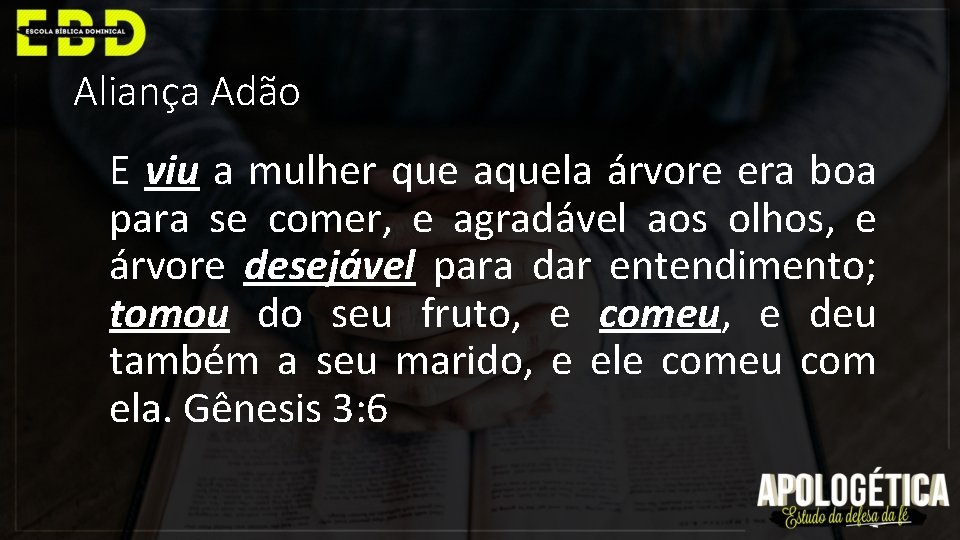 Aliança Adão E viu a mulher que aquela árvore era boa para se comer,