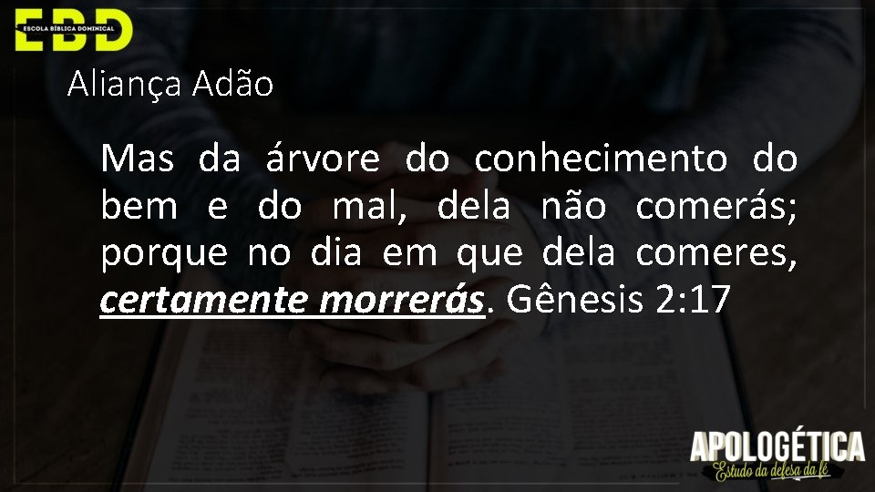 Aliança Adão Mas da árvore do conhecimento do bem e do mal, dela não