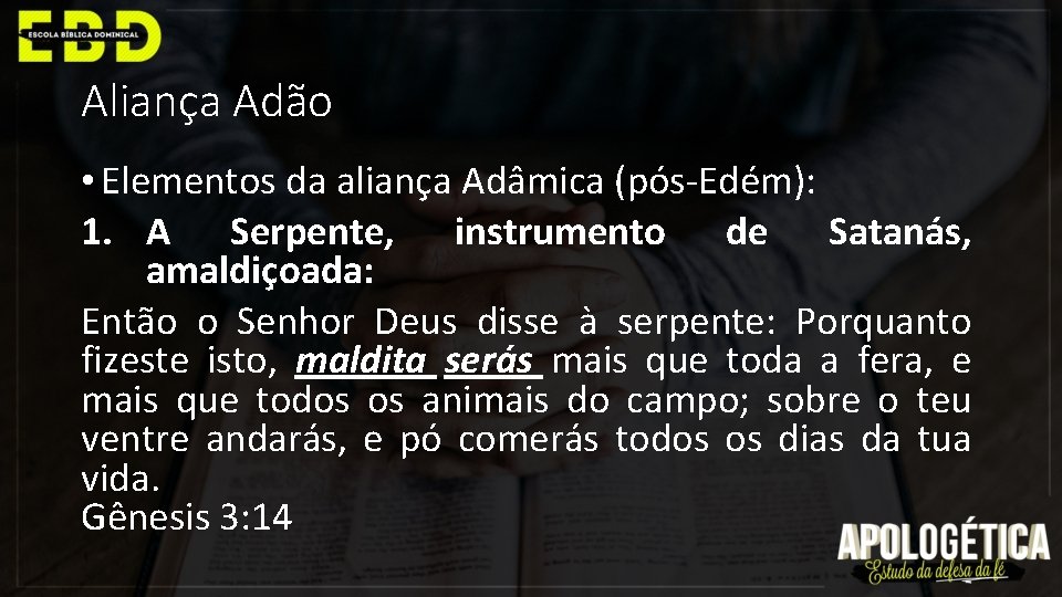 Aliança Adão • Elementos da aliança Adâmica (pós-Edém): 1. A Serpente, instrumento de Satanás,