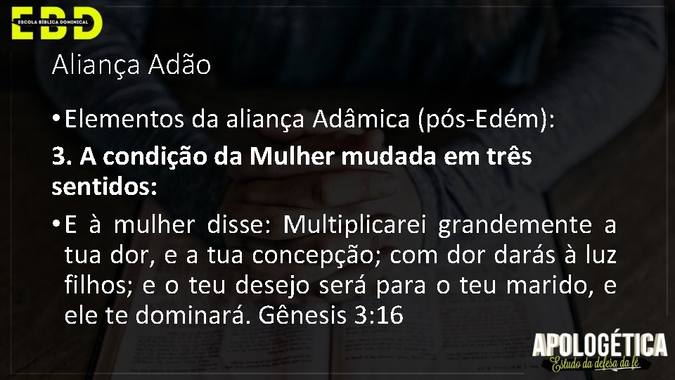 Aliança Adão • Elementos da aliança Adâmica (pós-Edém): 3. A condição da Mulher mudada