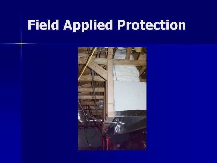 Field Applied Protection Field Applied Protection