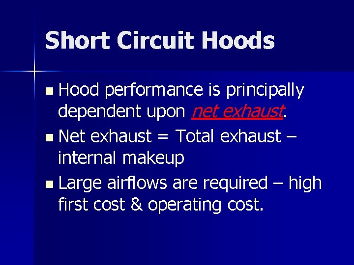 Short Circuit Hoods n Hood performance is principally dependent upon net exhaust. n Net Short Circuit Hoods n Hood performance is principally dependent upon net exhaust. n Net