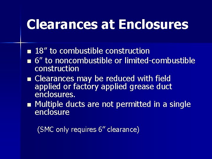 Clearances at Enclosures n n 18” to combustible construction 6” to noncombustible or limited-combustible Clearances at Enclosures n n 18” to combustible construction 6” to noncombustible or limited-combustible