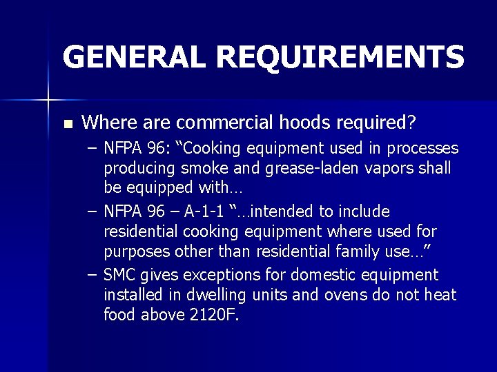 GENERAL REQUIREMENTS n Where are commercial hoods required? – NFPA 96: “Cooking equipment used GENERAL REQUIREMENTS n Where are commercial hoods required? – NFPA 96: “Cooking equipment used