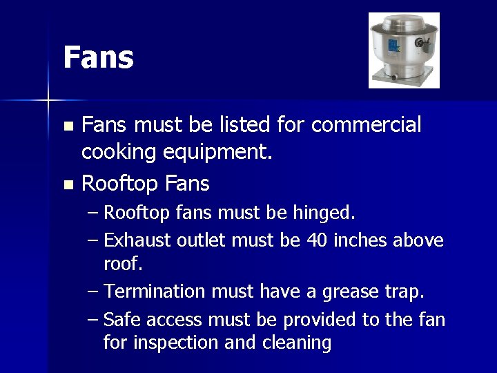 Fans must be listed for commercial cooking equipment. n Rooftop Fans n – Rooftop Fans must be listed for commercial cooking equipment. n Rooftop Fans n – Rooftop