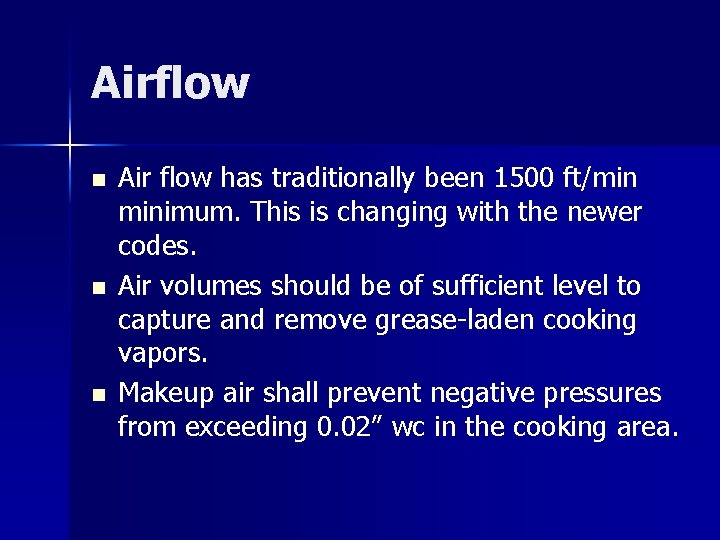 Airflow n n n Air flow has traditionally been 1500 ft/min minimum. This is Airflow n n n Air flow has traditionally been 1500 ft/min minimum. This is