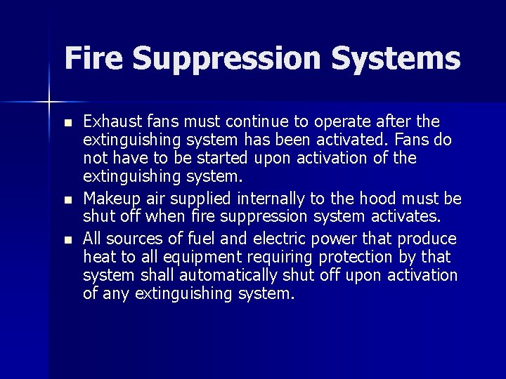 Fire Suppression Systems n n n Exhaust fans must continue to operate after the Fire Suppression Systems n n n Exhaust fans must continue to operate after the