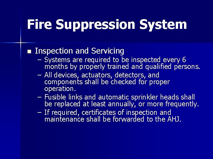 Fire Suppression System n Inspection and Servicing – Systems are required to be inspected Fire Suppression System n Inspection and Servicing – Systems are required to be inspected