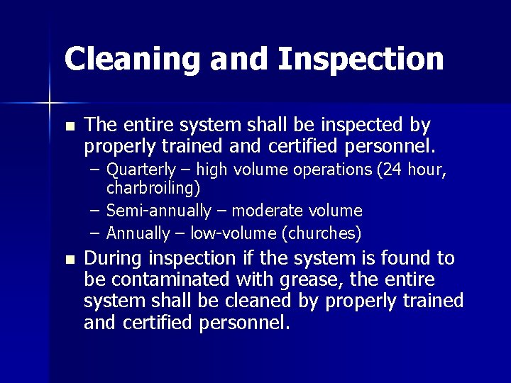 Cleaning and Inspection n The entire system shall be inspected by properly trained and Cleaning and Inspection n The entire system shall be inspected by properly trained and
