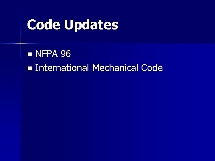 Code Updates NFPA 96 n International Mechanical Code n Code Updates NFPA 96 n International Mechanical Code n